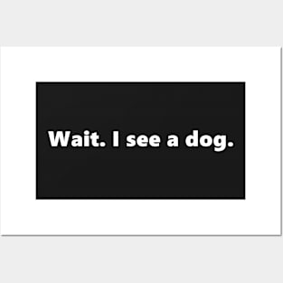 Wait. I see a dog. Funny quote for dog lover animals pets. Lettering Digital Illustration Posters and Art